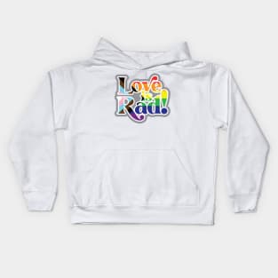 Love is Rad! Kids Hoodie